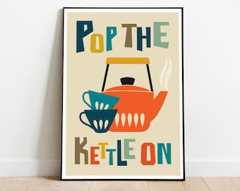 Tea print, pop the kettle on, tea poster, tea wall art, kitchen print, retro kitchen wall art, kitchen poster, art for kitchen