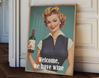 May include: A vintage-style poster with a woman holding a bottle of wine. The poster has a teal background and the text "Welcome, we have wine".