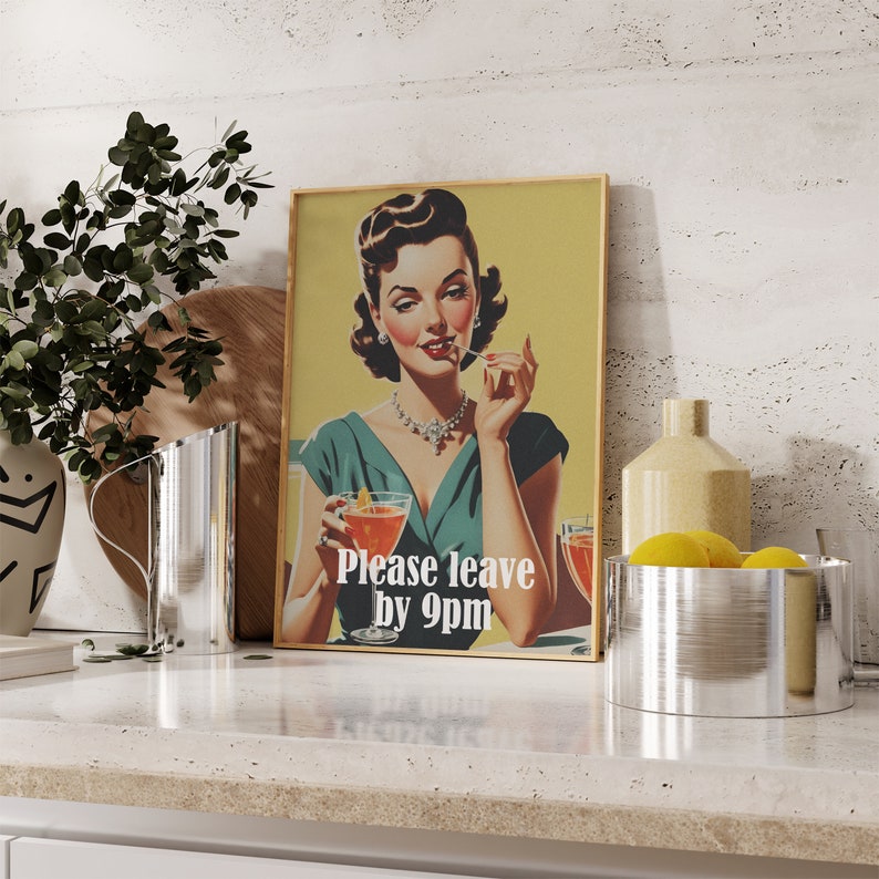 May include: A vintage-style poster with a woman in a green dress and a cocktail glass. The poster says "Please leave by 9pm".