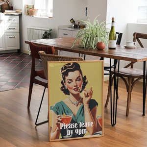 May include: A vintage-style poster with a woman in a green dress holding a cocktail glass. The poster has a yellow background and the text "Please leave by 9pm".