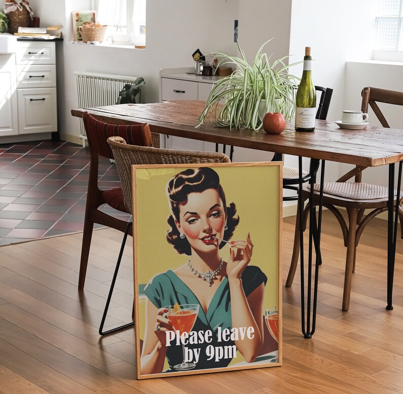 May include: A vintage-style poster with a woman in a green dress holding a cocktail glass. The poster has a yellow background and the text "Please leave by 9pm".