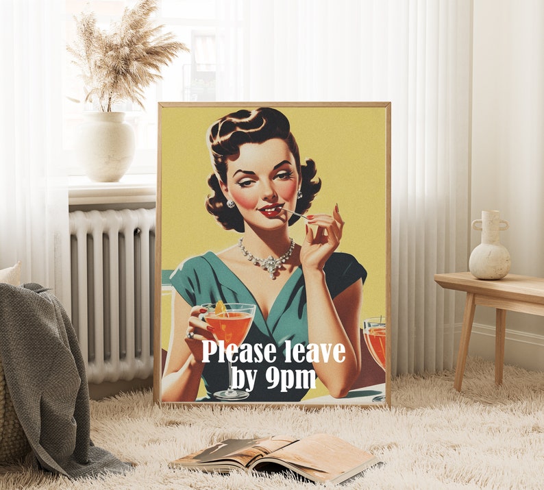 May include: A vintage-style poster featuring a woman with red lipstick and a cocktail dress, holding a glass of a red drink. The poster has the text "Please leave by 9pm" in white letters.