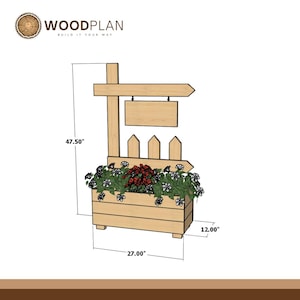May include: Wooden planter box with a sign, filled with flowers. The planter is 27.00 inches long, 12.00 inches wide, and 47.50 inches tall. The sign has an arrow and a blank rectangular sign. The text "WOODPLAN BUILD IT YOUR WAY" is at the top.