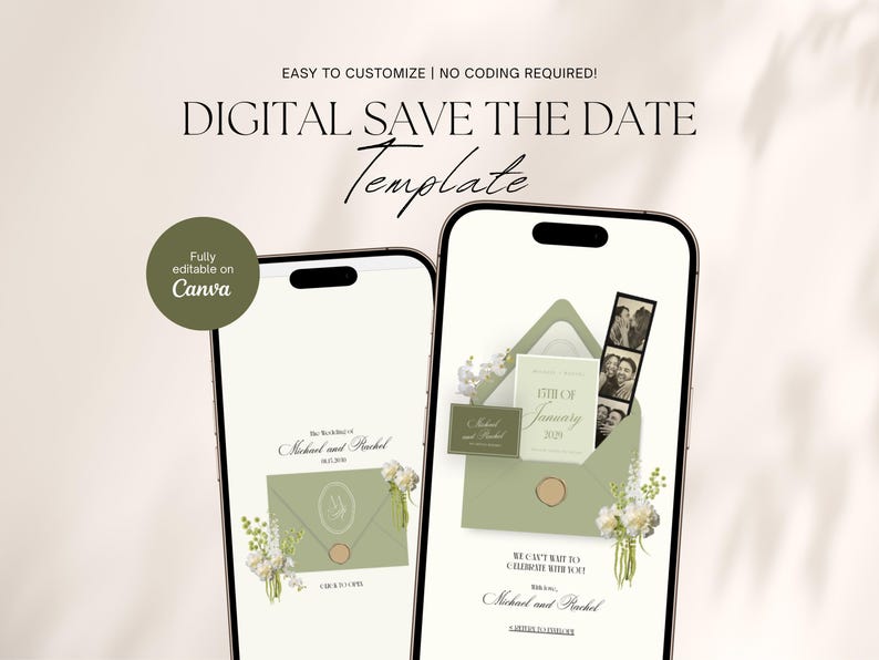 May include: Two smartphones displaying a digital save-the-date template. The design features an olive green envelope with floral accents, a photo strip, and the text "DIGITAL SAVE THE DATE Template". The text "EASY TO CUSTOMIZE | NO CODING REQUIRED!" is also visible.