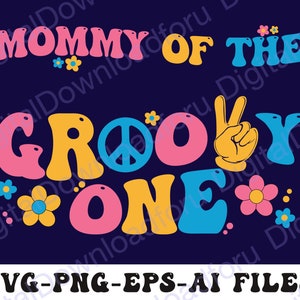 Groovy One Svg, Groovy Birthday Mom Svg, Mommy Of The Groovy Svg  Png, Groovy One Birthday Decoration, 1st Birthday Boho Shirt