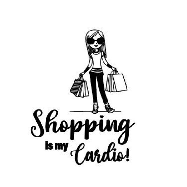 SVG File - Spruch - Shopping is my Cardio