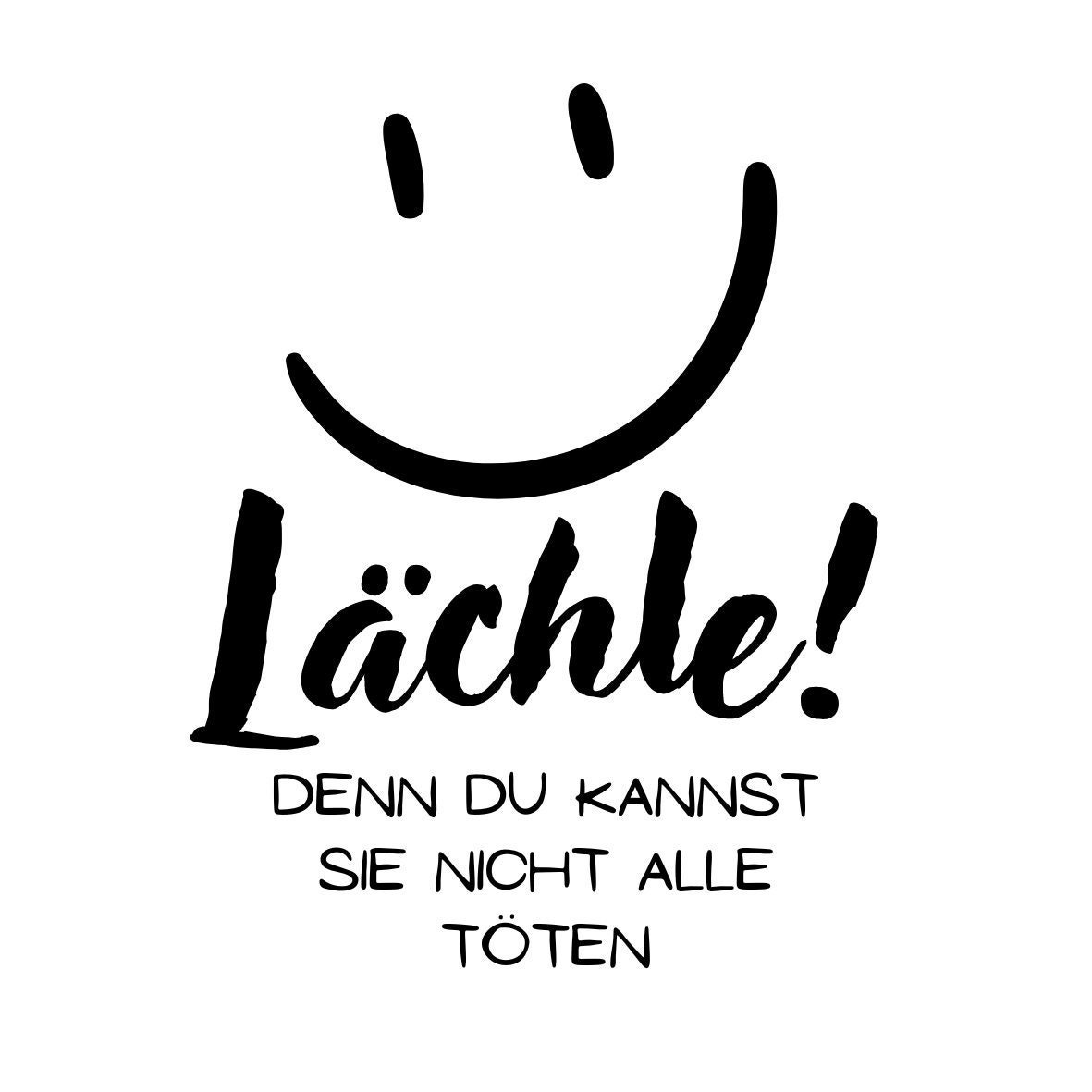 SVG File Spruch Lächle, Denn Du Kannst Sie Nicht Alle Töten Etsy