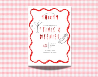 May include: A white invitation with a red border. The invitation says "Danelle is turning thirty. Let's celebrate with 'tinis & weenies'. Saturday, 1st June, 2pm. 123 Street Road, Charlotte, NC 28210."