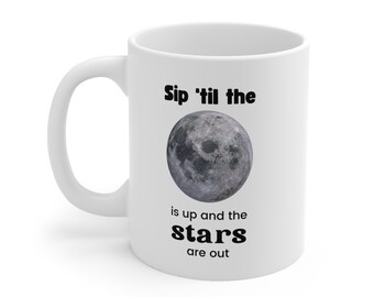 Sip til the moon is up and the stars are out
