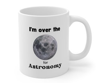 I'm over the moon for astronomy mug