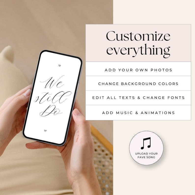 May include: A smartphone displaying a digital wedding invitation with the text "We still do" in elegant calligraphy. The phone is held in a person's hands. The image also includes text that reads "Customize everything" and lists options for customizing the invitation, such as adding photos, changing colors, editing text, and adding music and animations.