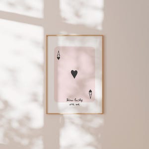 How lucky are we Print, Pink Ace of Hearts playing cards Digital Art, Preppy Wall Art Aesthetic Home Decor, Trendy aesthetic Printable Art