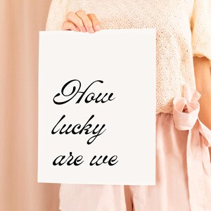 How lucky are we Print. Black & white Elegant minimalist Typography Print. Retro Trendy aesthetic print. Neutral wall art Printable wall art