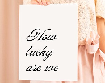 How Lucky We Are Print, Elegant Typography, Minimalist Wall Art (Digital Download)