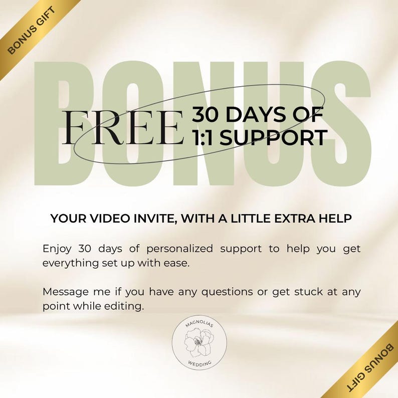 May include: A digital graphic featuring the text BONUS, FREE 30 DAYS OF 1:1 SUPPORT, YOUR VIDEO INVITE, WITH A LITTLE EXTRA HELP, and Enjoy 30 days of personalized support to help you get everything set up with ease. Includes a floral logo.