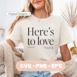 Wedding Tshirt design &#39;Here&#39;s to love laughter and a happily ever after&#39;, Wedding SVG Sublimation design, Newly wed gifts, Bride SVG and Png