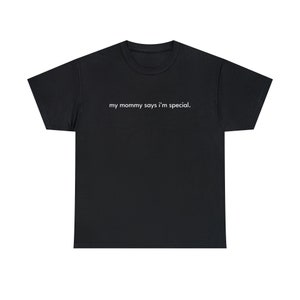 Camiseta "Mi mamá dice que soy especial", divertida, meme, anti-woke, polémica.