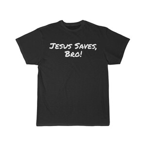 Jesus Saves, Bro! Men&#39;s Short Sleeve Tee