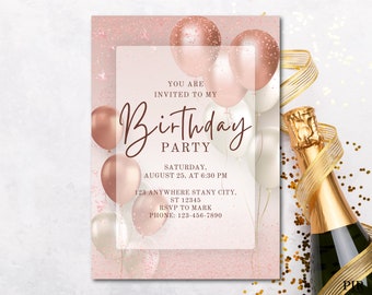 May include: A birthday party invitation with a soft pink background and rose gold balloons. The invitation text reads "YOU ARE INVITED TO MY Birthday PARTY" with event details. A champagne bottle with gold ribbon and confetti is in the corner.