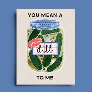 You Mean A Great Dill To Me Grußkarte | Dillgurkenglas Wortspiel | Karte zum Vatertag | Original-Illustration | Lustige Karte | Romantische Nachricht