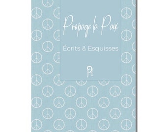 Propage la paix - Écrits & Esquisses: un cahier de note et un cahier de croquis, 8,5 x 11, format lettre