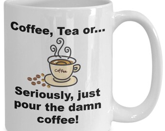 Coffee tea, funny coffee mug