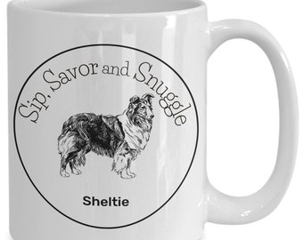 Sheltie coffee mug, Sip Savor Snuggle 11 or 15oz ceramic Sheltie mug, Sheltie merchandise for Mom for Birthday Mother's Day