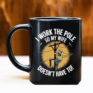 Lineman Coffee Mug Power Lineman Gift for Electric Linemen Journeyman Powerline Technicians Gift for Power Linemen Birthday Fathers Day
