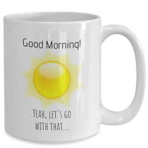 Coffee mug Good Morning ceramic mug coffee mug sarcastic mug funny mug, gift for mom, gift for daughter, gift for sister