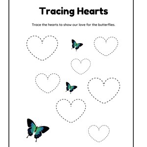 May include: A printable worksheet with the text "Tracing Hearts" and instructions to trace the hearts to show love for the butterflies. The worksheet features seven dashed heart outlines and five colorful butterfly illustrations.