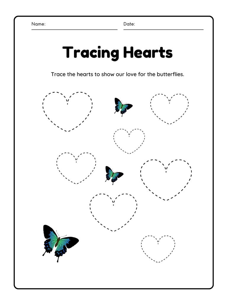 May include: A printable worksheet with the text "Tracing Hearts" and instructions to trace the hearts to show love for the butterflies. The worksheet features seven dashed heart outlines and five colorful butterfly illustrations.