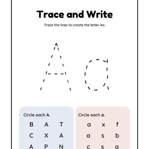 May include: A black and white worksheet with the words "Trace and Write" at the top. The worksheet has a dotted line drawing of the letter "A" and instructions to trace the lines to create the letter. The worksheet also has a section to circle each letter "A" and "a" in a grid of letters.