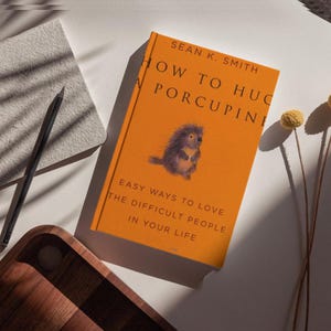 How to Hug a Porcupine eBook | Love Difficult People | Sean Smith | Self Help Relationship | Personal Growth (E-book PDF Digital Download)