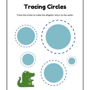 May include: A printable worksheet with the text "Tracing Circles" and instructions to trace the circles to make the alligator return to the water. The worksheet features a green alligator and five blue circles with dashed outlines.