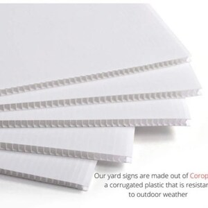 May include: Close-up of several white corrugated plastic sheets stacked on top of each other. The sheets are used to make yard signs. The text "Our yard signs are made out of Coroplast, a corrugated plastic that is resistant to outdoor weather" is visible at the bottom of the image.