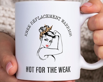 Funny Knee Replacement Mug, Knee Replacement Warrior Not For The Weak, Knee Surgery Coffee Mug, Knee Replacement Gift, Knee Surgery Tea Cup