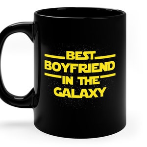 Best Boyfriend In The Galaxy Mug, Funny Coffee Mug Perfect Gift For Boyfriend, Star Wars Inspired Gift, Best Boyfriend Gift, Nerd Gift Idea