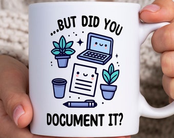 But did you document it? mug, Funny HR Mug, Accounting Tea Cup, IT Mug, Human Resources, Compliance Gift, Legal Mug, PM Office Mug, Kawaii