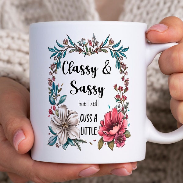 Classy and Sassy but I still cuss a little mug, sassy mug, mom life mug, sarcastic mug, Classy But I Cuss A Little Mug,Funny Mom Mug