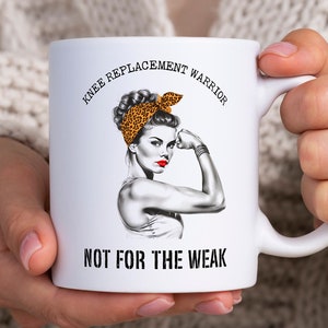 Knee Replacement Mug, Knee Replacement Warrior Not For The Weak, Knee Surgery Coffee Mug, Knee Replacement Gift, Knee Surgery Tea Cup