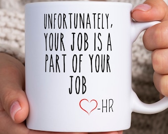 Funny HR Mug, HR Coffee Cup, HR Mug, Human Resource Mug, Human Resource Gift, Your Job Is A Part of Your Job Gift, hr Office Mug, Hr Manager