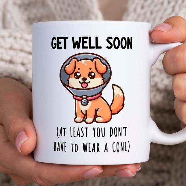 Get Well Soon Mug, At Least You Don't Have To Wear A Cone, Dog Lover Gift, Post Surgery Gift, Get Well Gift, Hug In A Mug, Feel Better Gift