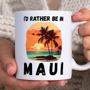 Maui mug, I&#39;d Rather be in Maui, Love Maui Funny Coffee Cup, Tropical Escape Mug, Wanderlust Gift, Beach Lovers Gift, Vacation Mug, Getaway