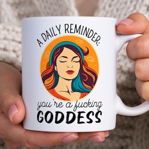 Motivational Mug for Best Friend, A Daily Reminder You're A Fucking Goddess, Goddess Mug,  Motivational Quote, Inspirational Gift