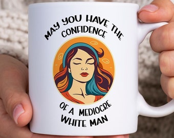 Regalo feminista, tazas para mujeres, taza que tengas la confianza de un hombre blanco mediocre, taza feminista, taza del patriarcado, regalos para feministas
