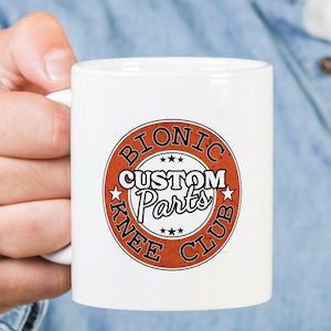 Funny Knee Replacement Mug, Bionic Knee Club Custom Parts, Knee Surgery Coffee Mug, Knee Replacement Gift, Knee Surgery Tea Cup