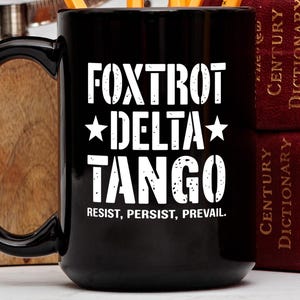 Foxtrot Delta Tango Mug Anti-Trump Coffee Mug Not Subtle Anti Trump Gift Resist And Persist Republican Tea Cup Roe V Wade Cup FDT Mug