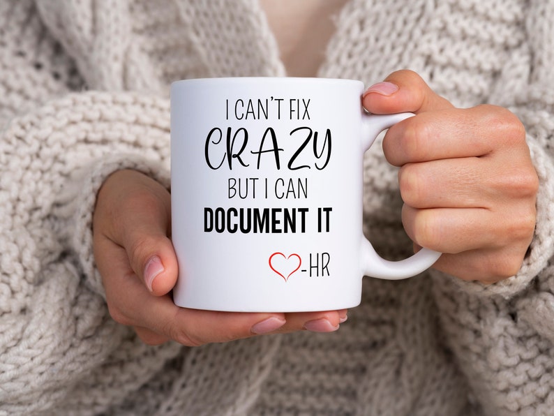 Funny HR Mug, HR Coffee Cup, HR Mug, Human Resource Mug, Human Resource Gift, I Can't Fix Crazy But I Can Document It, hr Office Mug image 1