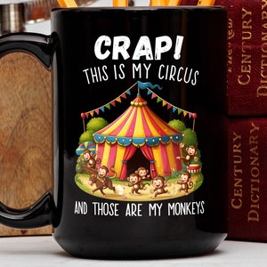 Funny Parent Mug, Crap This Is My Circus And Those Are My Monkeys, Circus Monkey Mug, Funny Work Mug, Playful Boss Tea Cup, Busy Parents Mug