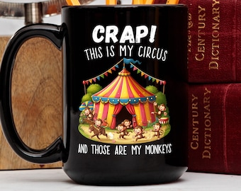 Funny Parent Mug, Crap This Is My Circus And Those Are My Monkeys, Circus Monkey Mug, Funny Work Mug, Playful Boss Tea Cup, Busy Parents Mug